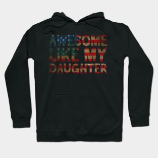 4th Of July Father's Day Dad Gift - Awesome Like My Daughter Hoodie